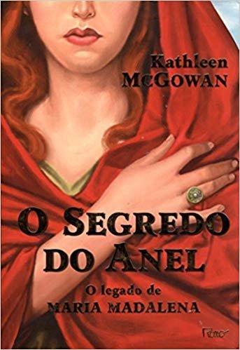 O Segredo Do Anel O Legado De Maria Madalena Saraiva