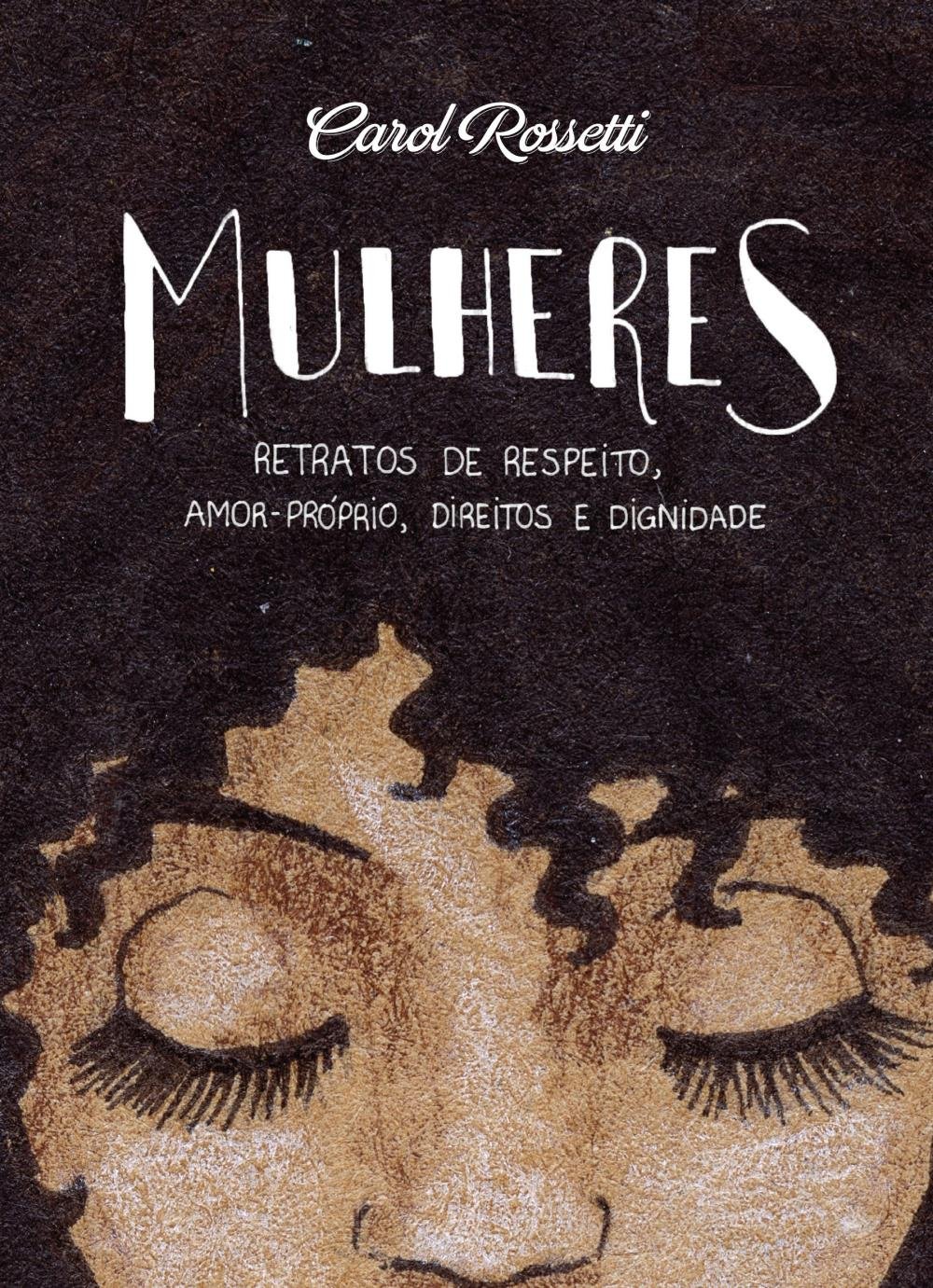 Mulheres Retratos De Respeito Amor Proprio Direitos E Dignidade Saraiva
