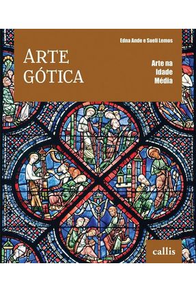 Arte Gótica - Col. Arte na Idade Média - Ande,Edna Lemos,Sueli | 