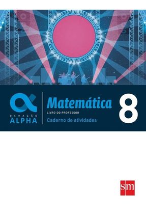 Caderno Atividades - Geração Alpha - Matemática 8º Ano - Edições Sm | 