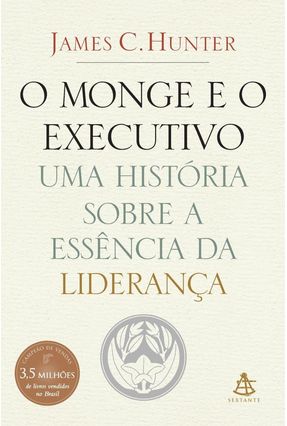 O Monge e O Executivo - Uma História Sobre A Essência da Liderança Menor preço em O Monge e O Executivo - Uma História Sobre A Essência da Liderança