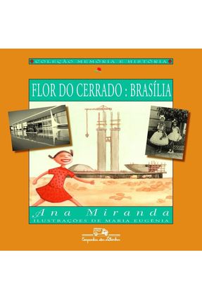 A Flor do Cerrado - Brasília - Col. Memória e História - Miranda,Ana | 