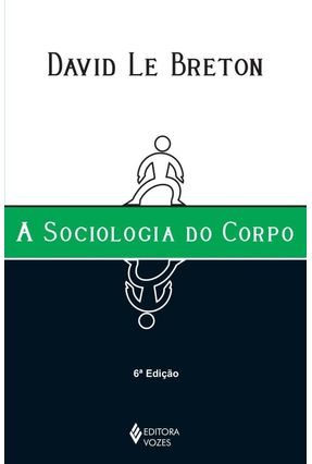 A Sociologia do Corpo - Breton,David Le | 