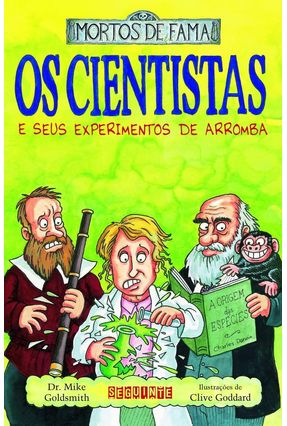 Os Cientistas e Seus Experimentos De Arromba - Goldsmith,Mike | 
