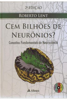 Cem Bilhões de Neurônios - 2ª Ed. - Lent,Roberto | 