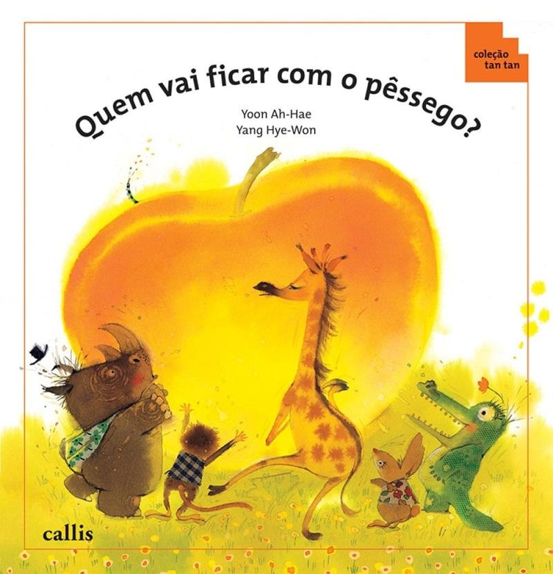 Quem Vai Ficar com o Pêssego? - Coleção Tan Tan - Nova Ortografia ...