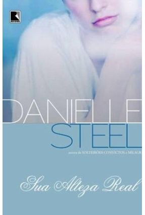 Sua Alteza Real - Steel,Danielle | 