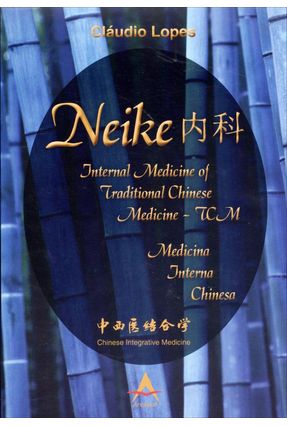 Edição antiga - Nei Ke Internal Medicine Of Traditional Chinese Medicine - Tcm - Medicina Interna Chinesa - Lopes,Cláudio | 