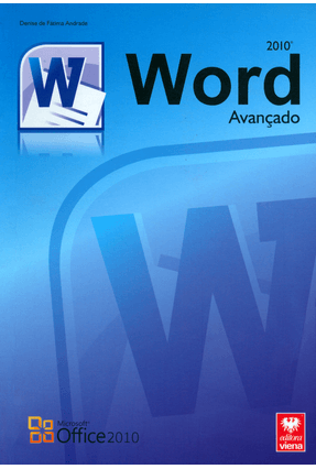 Word 2010 Avançado - Textos Para Estudantes e Profissionais - Col. Premium - Andrade,Denise de Fátima | Nisrs.org