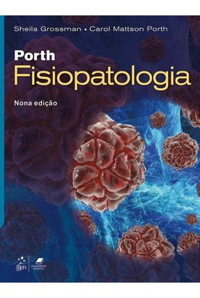 Porth - Fisiopatologia - 9ª Ed. 2015 - Porth,Carol Mattson Grossman,Sheila | 