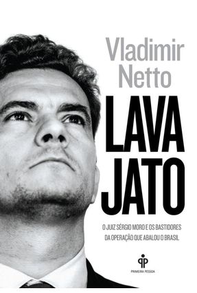 Lava Jato - o Juiz Sergio Moro e Os Bastidores da Operação Que Abalou o Brasil Menor preço em Lava Jato - o Juiz Sergio Moro e Os Bastidores da Operação Que Abalou o Brasil