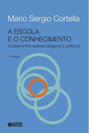 Edição antiga - A Escola e o Conhecimento - Fundamentos Epistemoló - Cortella,Mario Sergio | 