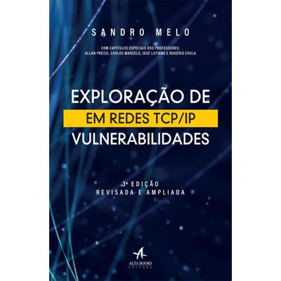 Exploração de Vulnerabilidades Em Redes TCP/IP - 3ª Ed. 2017