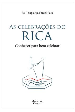 As Celebrações do Rica - Conhecer Para Bem Celebrar - Paro,Pe. Thiago Ap. Faccini | 