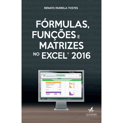 Fórmulas, Funções e Matrizes No Excel 2016
