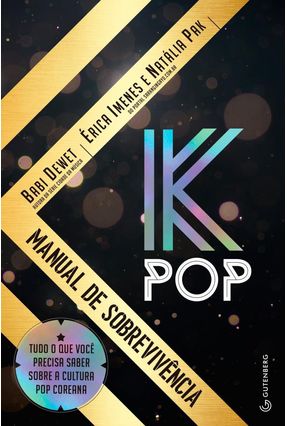 K-Pop - Manual de Sobrevivência - Pak,Natalia Imenes,Érica Dewet,Babi | 