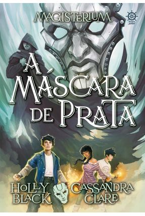 A Máscara De Prata - Magisterium - Vol.4 - Black,Holly Clare,Cassandra | 