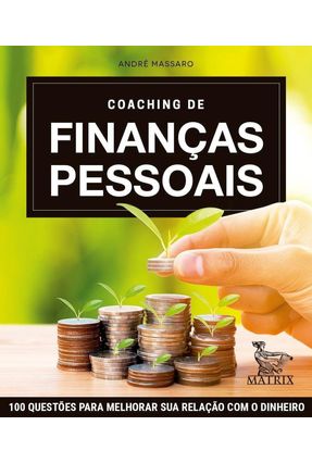 Coaching De Finanças Pessoais - 100 Questões Para Melhorar Sua Relação Com Dinheiro - Massaro,André | 