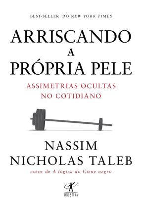 Arriscando A Própria Pele - Assimetrias Ocultas No Cotidiano Menor preço em Arriscando A Própria Pele - Assimetrias Ocultas No Cotidiano