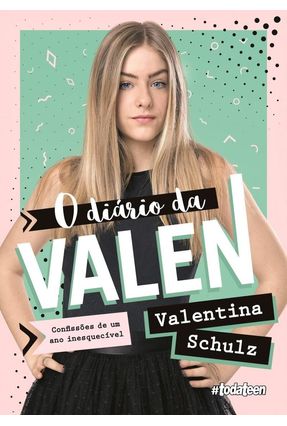O Diário Da Valen - Confissões De Um Ano Inesquecível - Schulz,Valentina | 