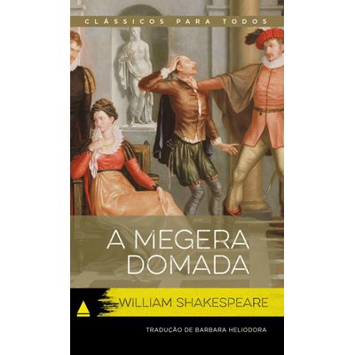 A Megera Domada - Col. Clássicos Para Todos
