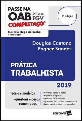Passe Na OAB - 2ª Fase - FGV - Completaço - Prática Trabalhista - 3ª Ed. 2019 - Rocha,Marcelo Hugo Da Caetano,Douglas Sandes,Fagner | 
