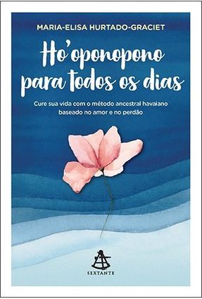 Ho'oponopono Para Todos Os Dias - Cure Sua Vida Com O Método Ancestral Havaiano Baseado No Amor E No Perdão Menor preço em Ho'oponopono Para Todos Os Dias - Cure Sua Vida Com O Método Ancestral Havaiano Baseado No Amor E No Perdão