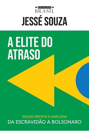 A Elite Do Atraso - Da Escravidão A Bolsonaro - Souza,Jessé | 
