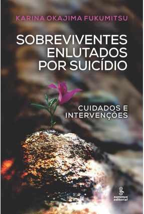 Sobreviventes Enlutados Por Suicídio - Cuidados E Intervenções - Fukumitsu,Karina Okajima | Nisrs.org