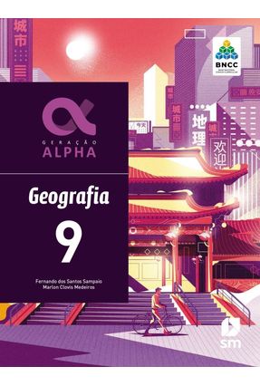Geração Alpha Geografia 9  Ed 2019 - Bncc - Col. Geração Alpha - Sampaio,Fernando dos Santos Medeiros,Marlon Clovis | 