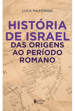 História De Israel Das Origens Ao Período Romano - Mazzinghi,Luca | 
