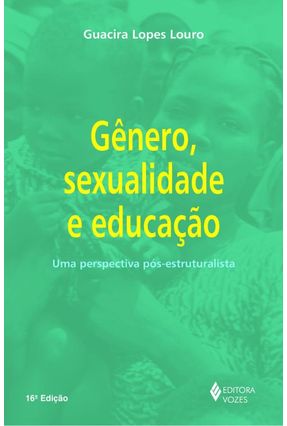 Gênero , Sexualidade e Educação - Uma Perspectiva - Louro,Guacira Lopes | 