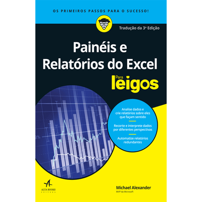 Painéis e Relatórios do Excel Para Leigos - 3ª Ed. 2017