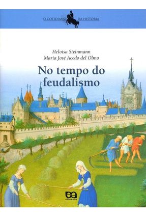 No Tempo do Feudalismo - Col. O Cotiano da História - Steinmann,Heloisa | 