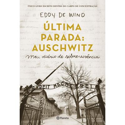 Última Parada: Auschwitz - Meu Diário De Sobrevivência