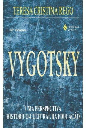 Vygotsky - Uma Perspectiva Historico-cultural - Rego,Teresa Cristina | 