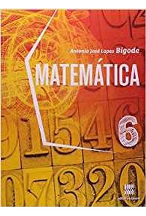 Matemática - Bigode - 6º Ano - Bigode,Antonio Jose Lopes | Nisrs.org
