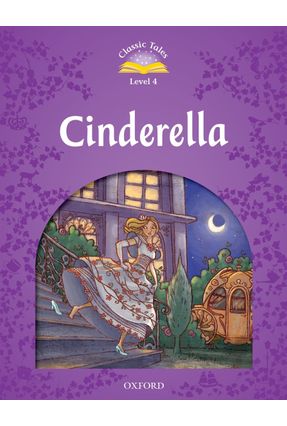 Cinderella - Classic Tales - Second Edition - Level 4 - Oxford | 