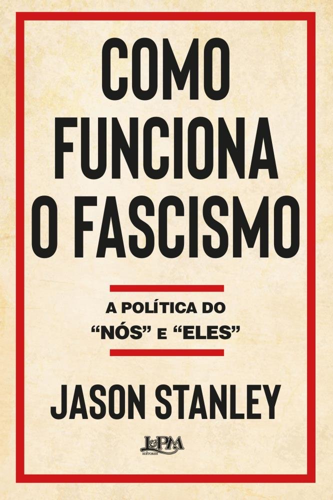 Como Funciona O Fascismo - A Política do “Nós” e “Eles” - Saraiva