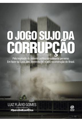 O Jogo Sujo da Corrupção - FLÁVIO GOMES,LUIZ | 