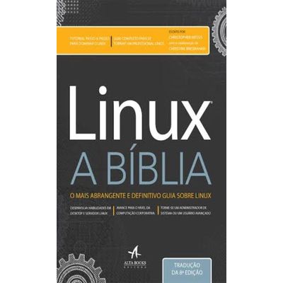 Linux - A Bíblia - o Mais Abrangente e Definitivo Guia Sobre Linux