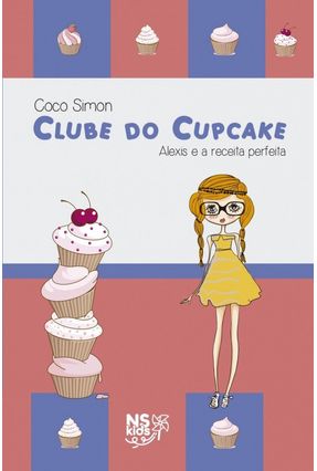 Clube Do Cupcake - Alexis E A Receita Perfeita - Vol. 4 - Simon,Coco | 