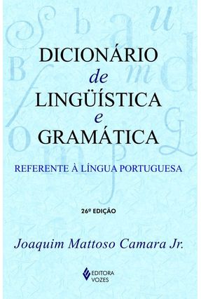 Dicionário de Linguística e Gramática - Referente À Língua Portuguesa - 26ª Ed. 2007 - Camara Jr,Joaquim Mattoso | 