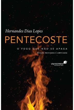 Pentecoste - o Fogo Que Não Se Apaga - Dias Lopes,Hernandes | Nisrs.org