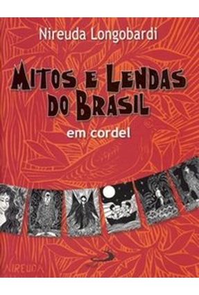 Mitos e Lendas do Brasil em Cordel - Longobardi,Nireuda | 