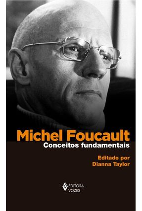 Michel Foucault: Conceitos Fundamentais - Taylor,Dianna | 