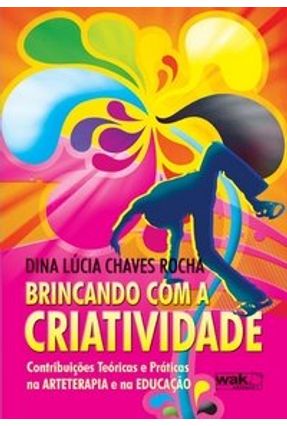 Brincando com a Criatividade - Contribuições Teóricas e Práticas na Arteterapia e na Educação Menor preço em Brincando com a Criatividade - Contribuições Teóricas e Práticas na Arteterapia e na Educação