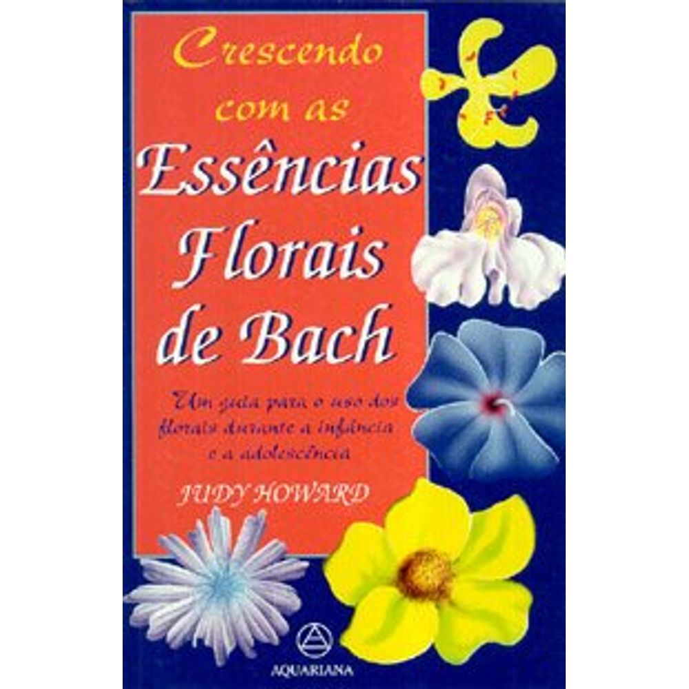 Crescendo Com As Essencias Florais De Bach Saraiva - 