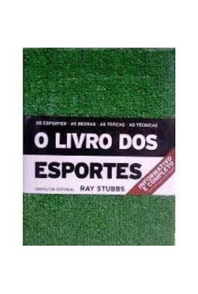 O Livro Dos Esportes - Os Esportes, As Regras, As Táticas, As Técnicas