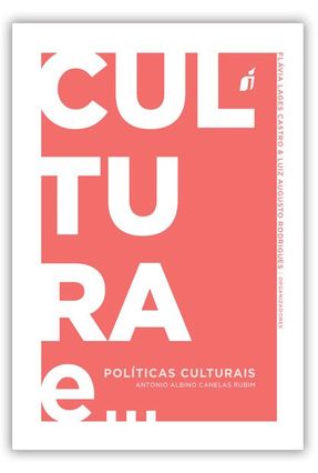Col. Cultura e Políticas Culturais - Rubim,Antônio Albino Canelas | 
